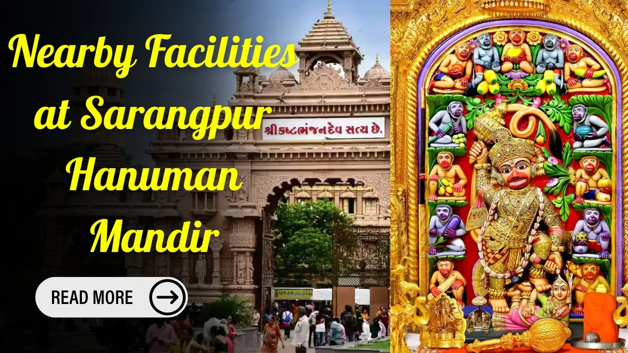 Nearby Facilities at Sarangpur Hanuman Mandir